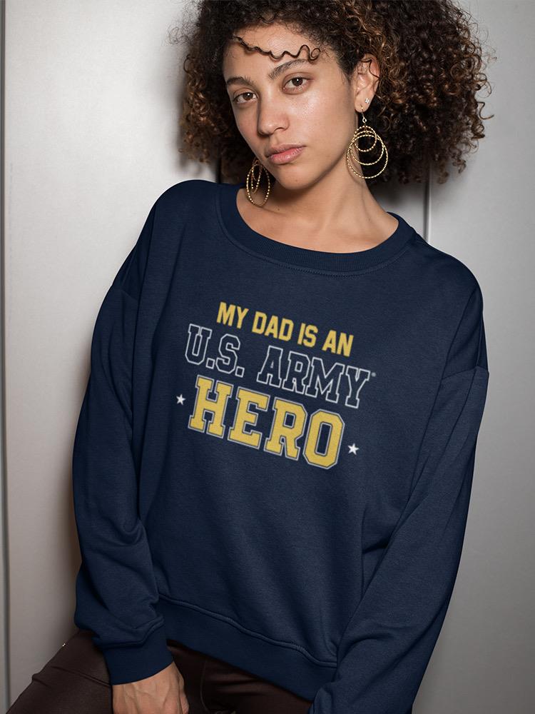 My Dad Is An Army Hero Phrase Sweatshirt Women's -Army Designs