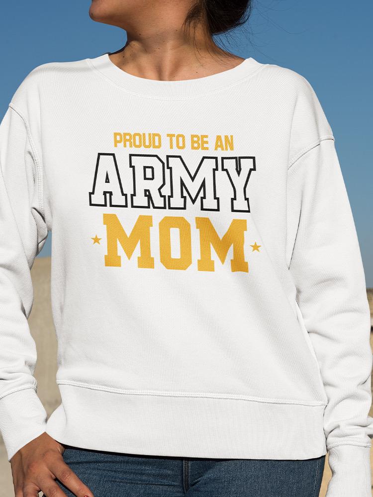 Proud Army Mom Phrase Sweatshirt Women's -Army Designs