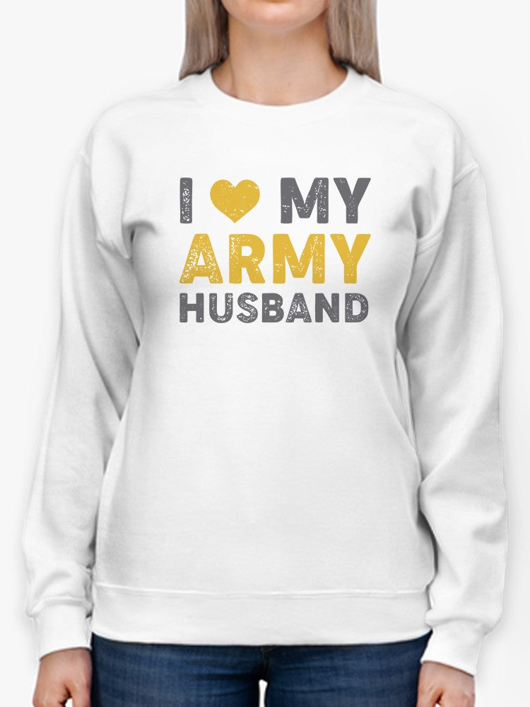 I Love My Army Husband Slogan Sweatshirt Women's -Army Designs
