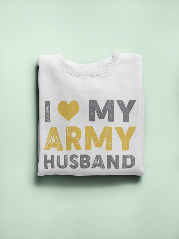 I Love My Army Husband Slogan Sweatshirt Women's -Army Designs