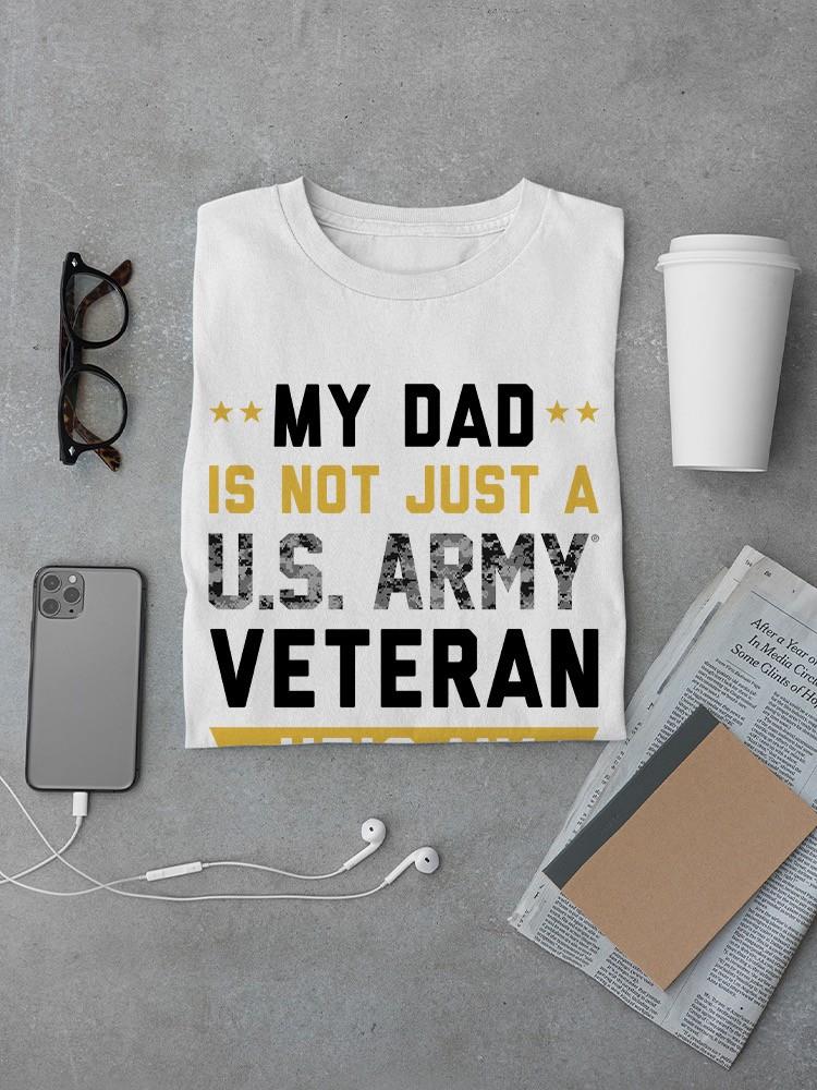 My Dad. Veteran. My Hero T-shirt -Army Designs