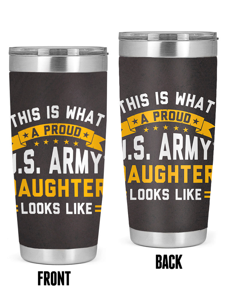 A Proud U.S. Army Daughter Tumbler -Army Designs