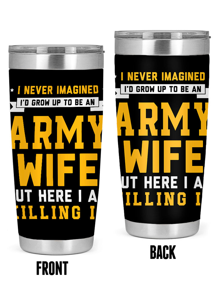 Grown Up To Be An Army Wife Tumbler -Army Designs