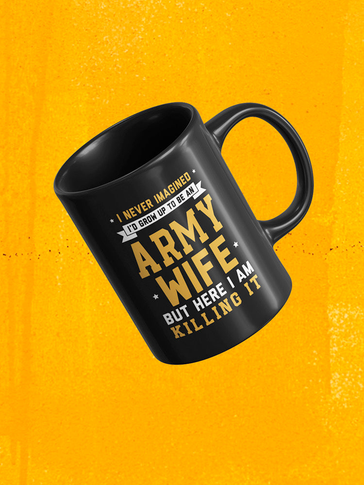 Grown Up To Be An Army Wife Mug -Army Designs