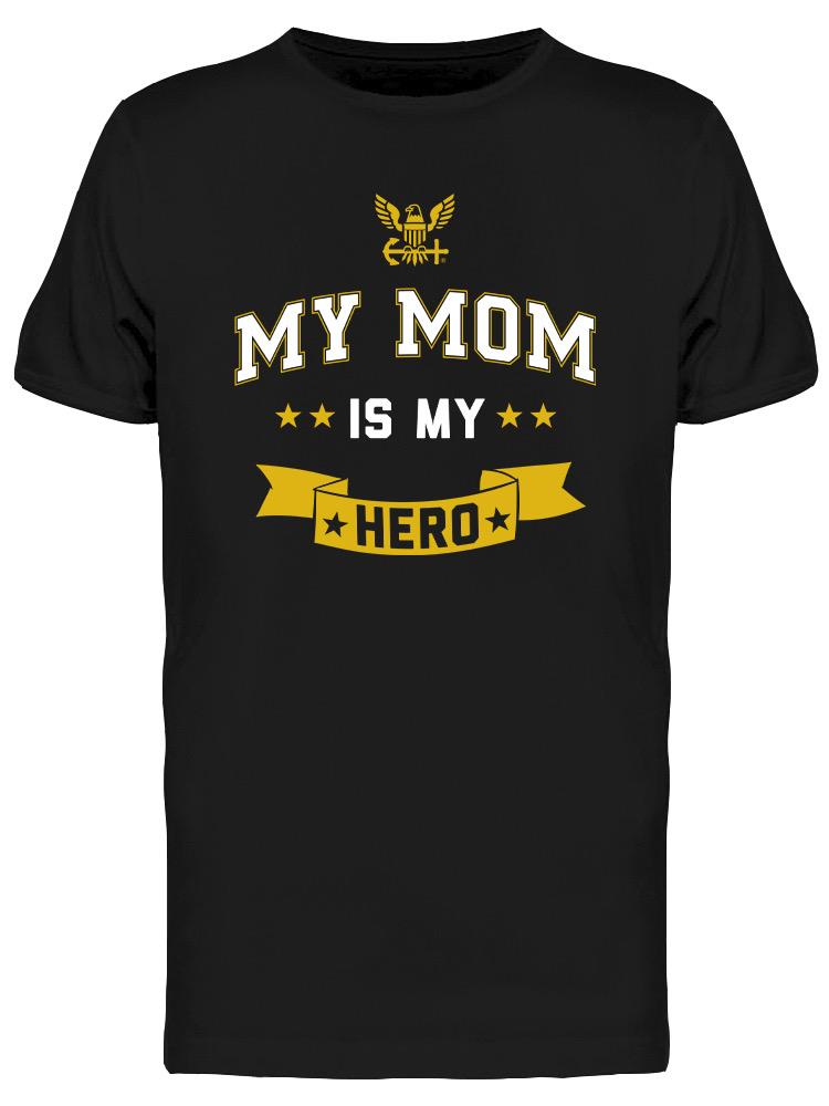 My Mom Is My Hero Men's T-shirt