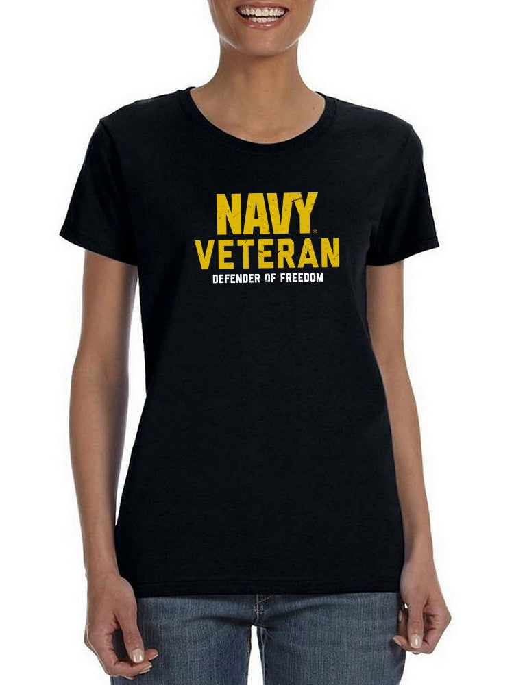 Navy Veteran, Freedom Defender. Women's T-shirt
