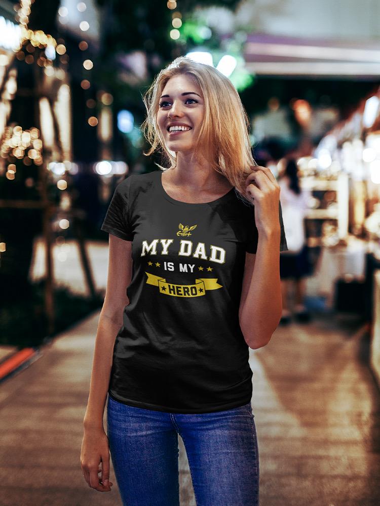 My Dad: My Hero Women's T-shirt