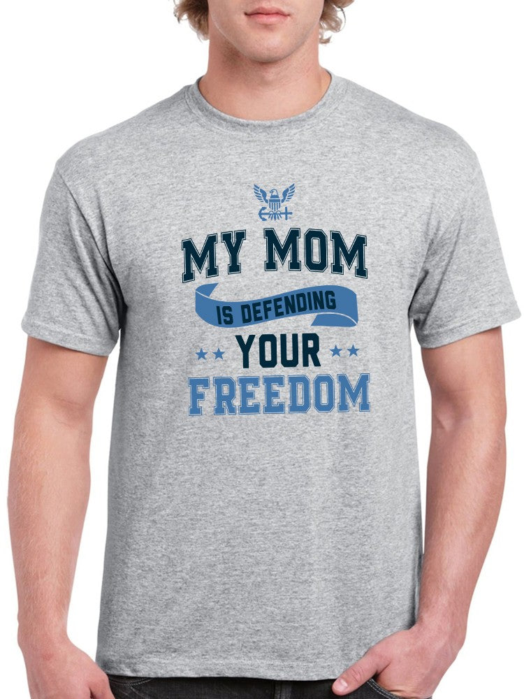 My Mom Is Defending Your Freedom Tee Men's -Navy Designs