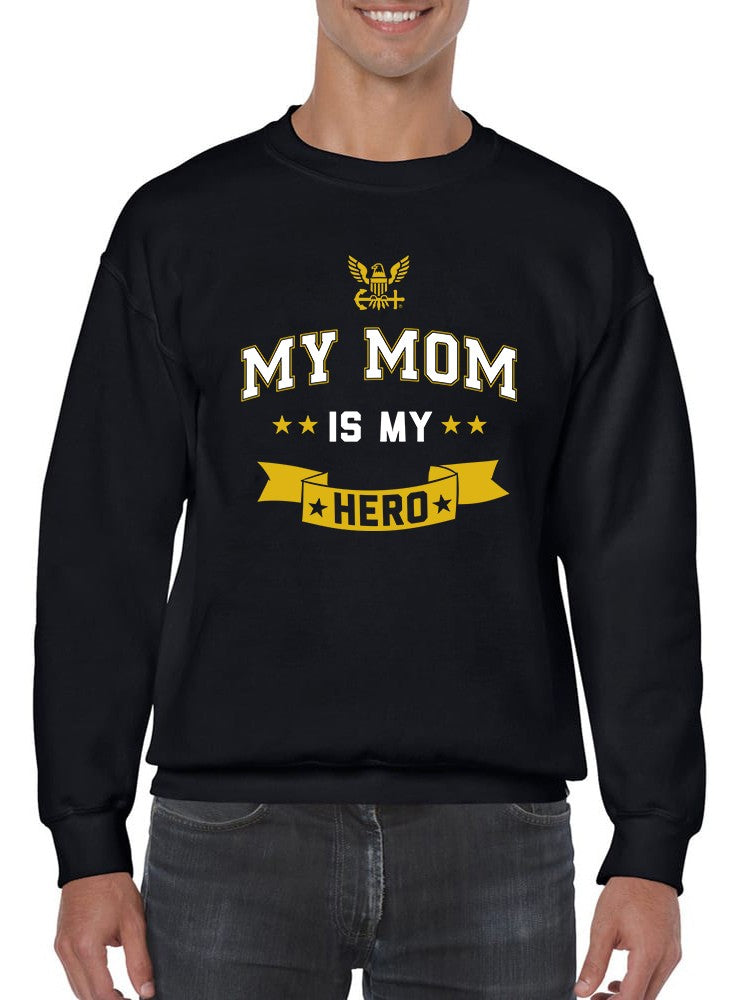 My Mom Is My Hero Quote Sweatshirt Men's -Navy Designs