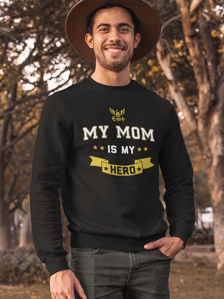 My Mom Is My Hero Quote Sweatshirt Men's -Navy Designs