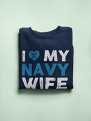 I Love My Navy Wife Quote Sweatshirt Men's -Navy Designs