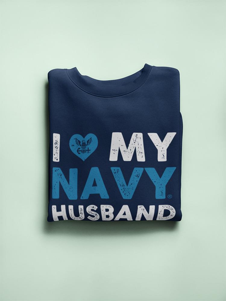 I Love My Navy Husband Phrase Sweatshirt Women's -Navy Designs