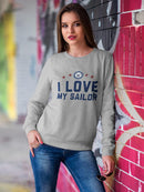 I Love My Sailor Phrase Sweatshirt Women's -Navy Designs