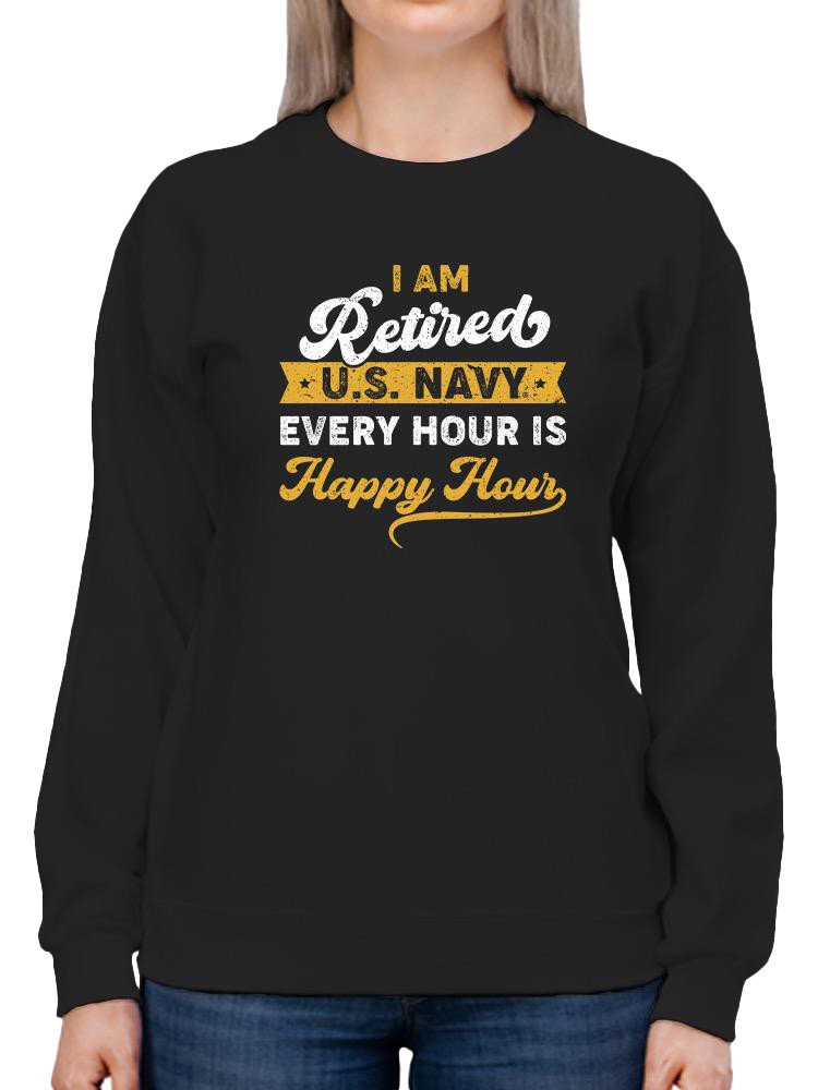 Retired Navy Happy Hour Sweatshirt -Navy Designs