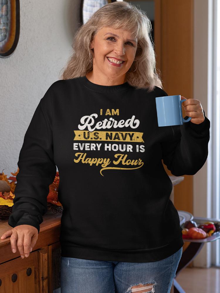 Retired Navy Happy Hour Sweatshirt -Navy Designs