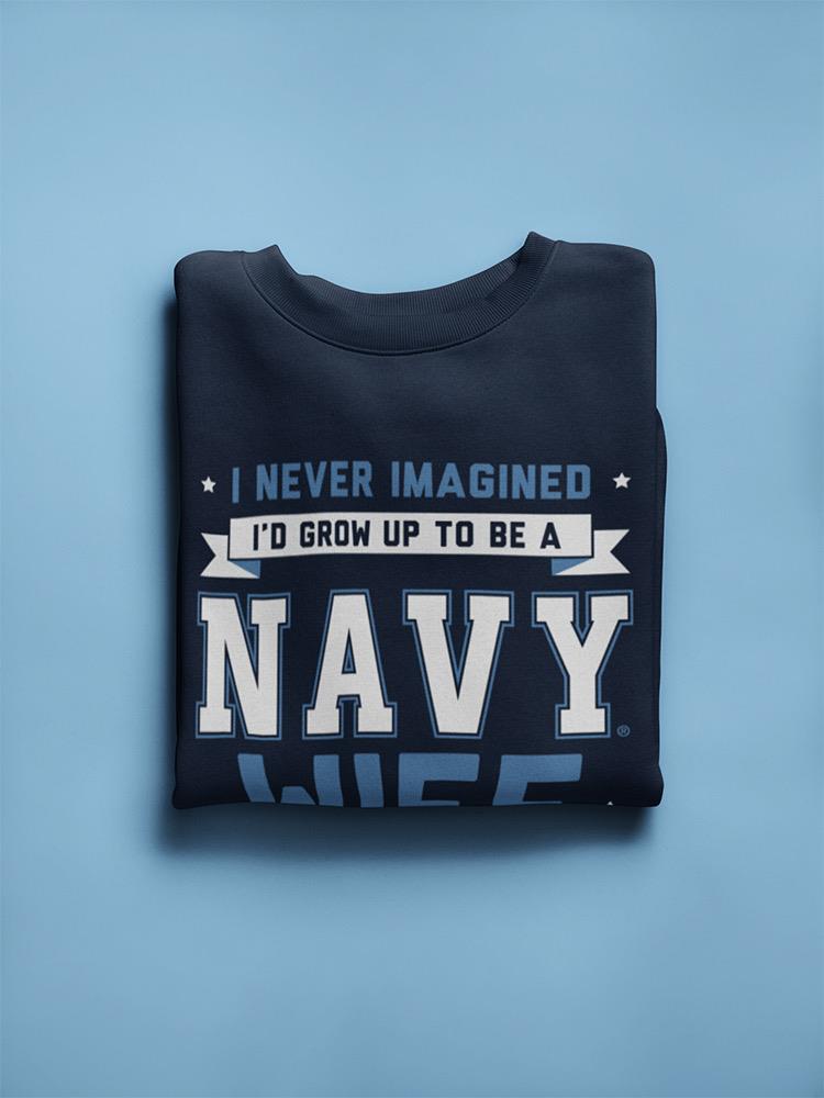 Navy Wife Sweatshirt -Navy Designs