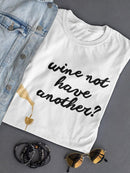 Wine Sentiment Vii T-shirt -Anna Hambly Designs