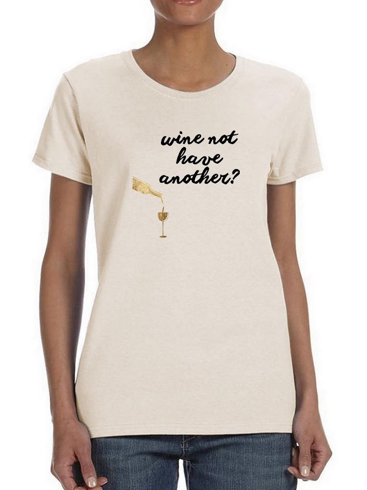 Wine Sentiment Vii T-shirt -Anna Hambly Designs
