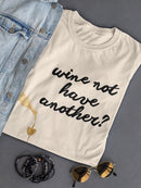 Wine Sentiment Vii T-shirt -Anna Hambly Designs