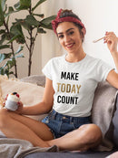 Bold Inspiration, Make Today Count T-shirt -Anna Hambly Designs