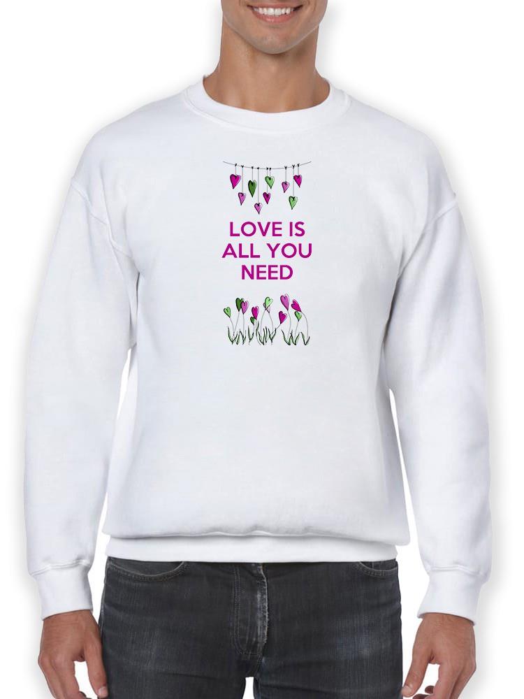 Love Is All You Need Sweatshirt -Fab Funky Designs
