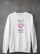Love Is All You Need Sweatshirt -Fab Funky Designs