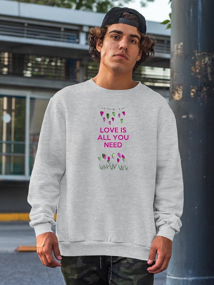 Love Is All You Need Sweatshirt -Fab Funky Designs