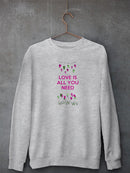 Love Is All You Need Sweatshirt -Fab Funky Designs