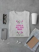 Love Is All You Need. T-shirt -Fab Funky Designs