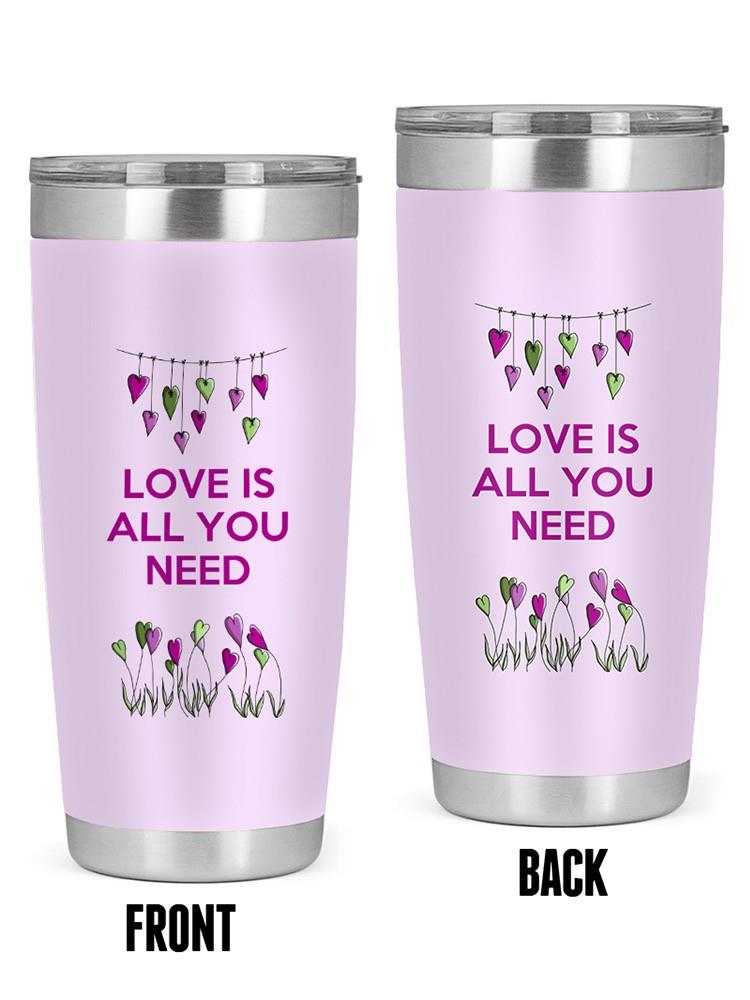 Love Is All You Need Tumbler -Fab Funky Designs