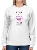 Love Is All You Need Sweatshirt -Fab Funky Designs