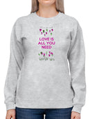 Love Is All You Need Sweatshirt -Fab Funky Designs