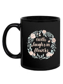 Earth Laughs In Flowers Mug -Grace Popp Designs