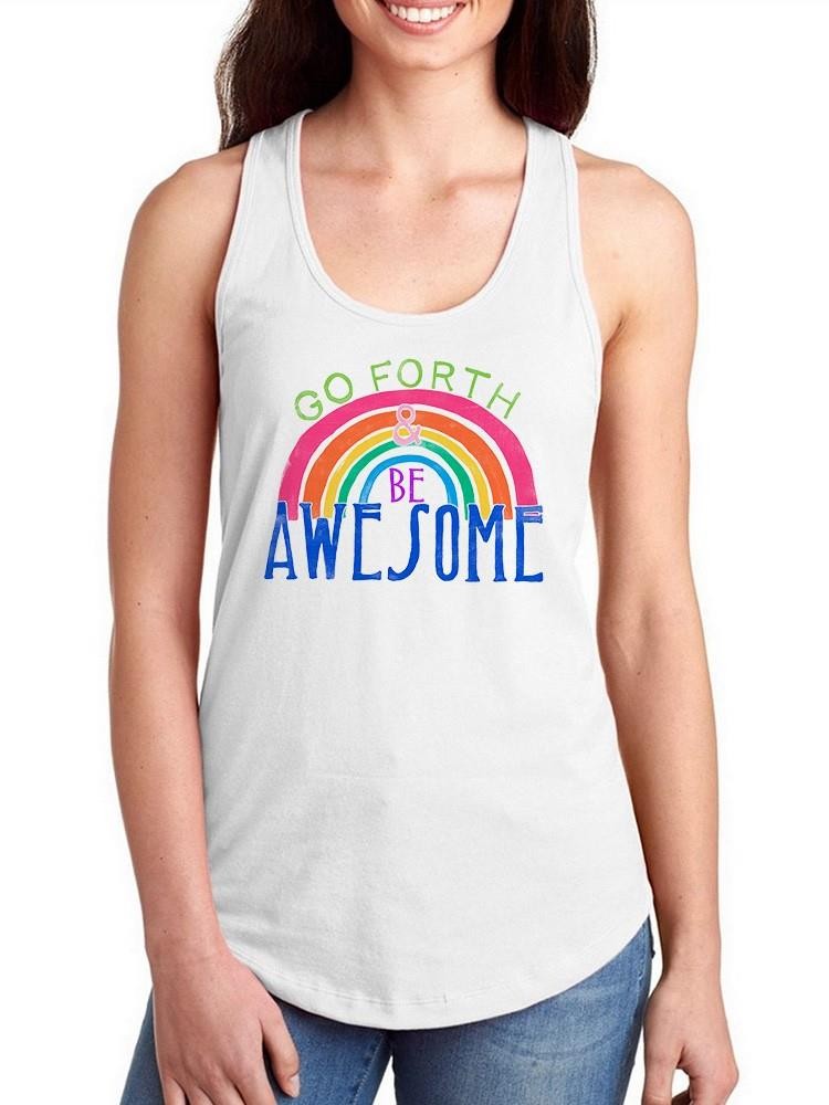 Go Forth And Be Awesome Racerback Tank -June Erica Vess Designs