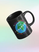 You Can Change The World! Mug -June Erica Vess Designs