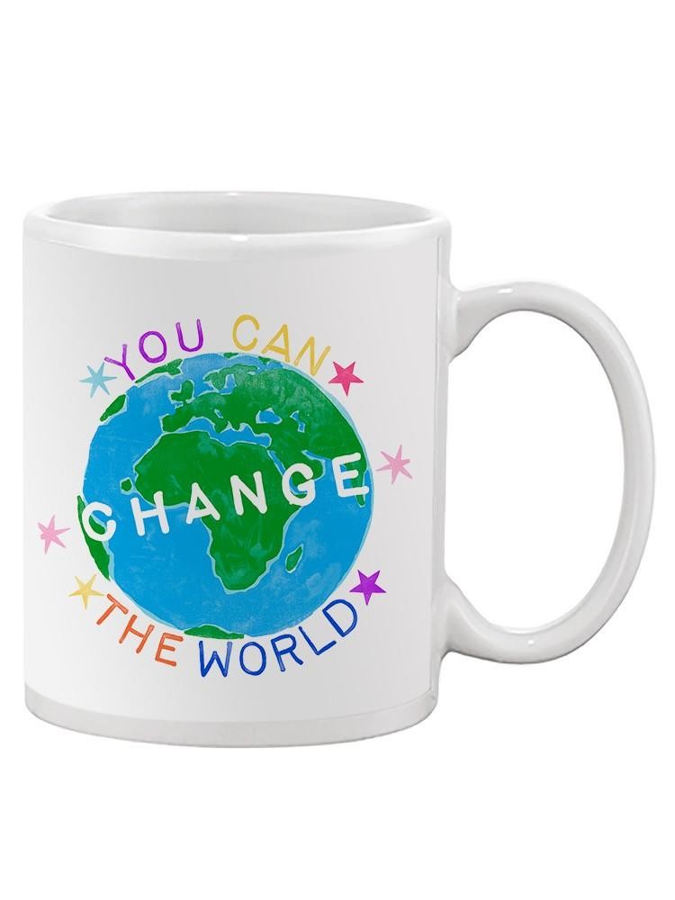 You Can Change The World! Mug -June Erica Vess Designs