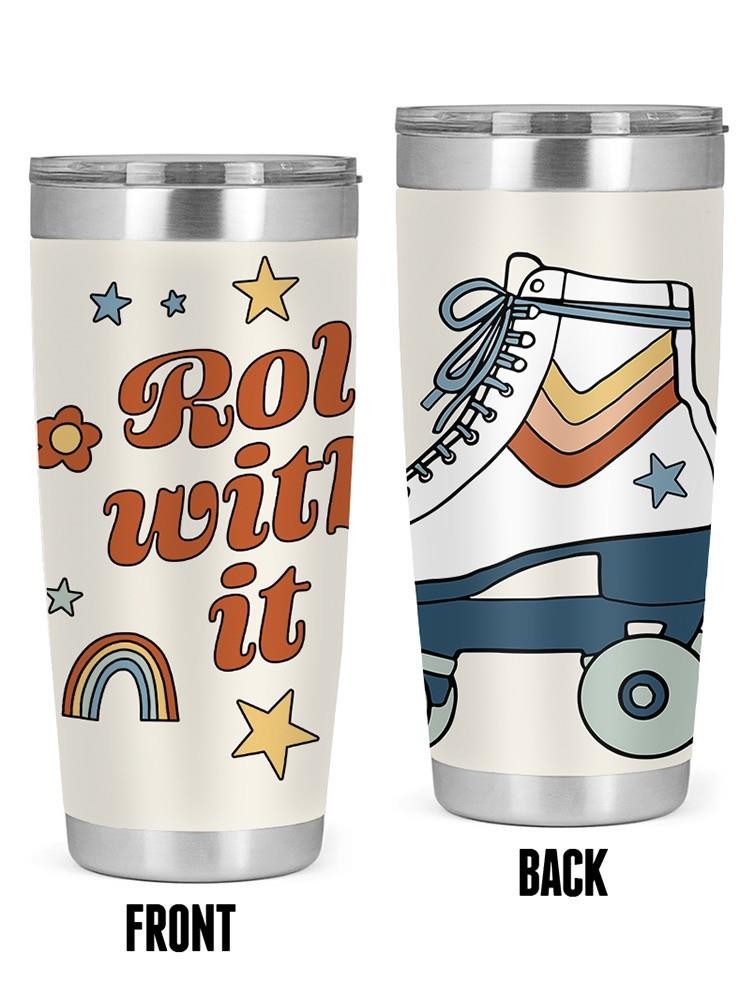 Roll With It. Rollerskates Tumbler -Victoria Barnes Designs