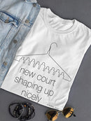 New Court Shaping Up Nicely T-shirt -Dennis Goris Designs